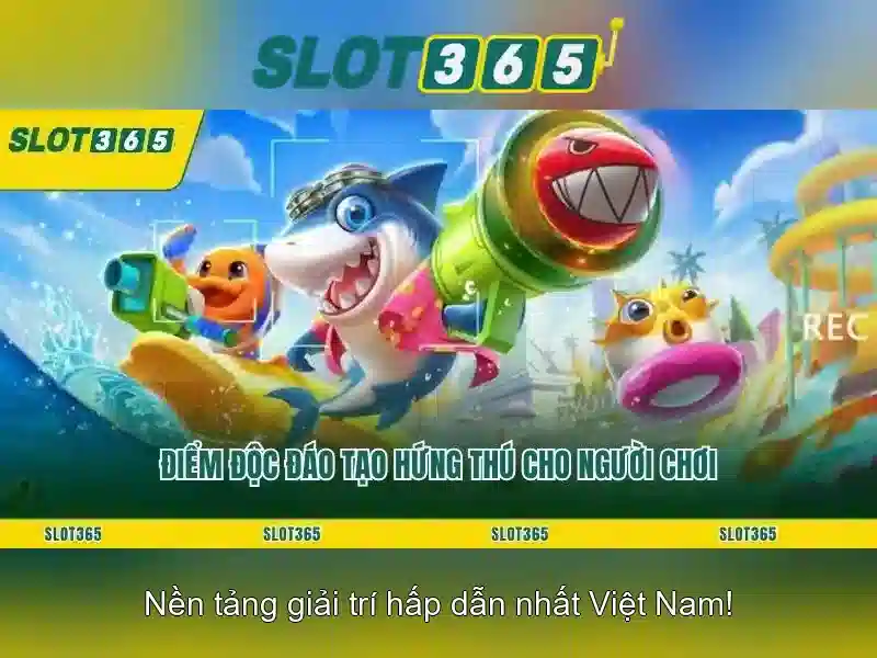 tại sao chọn slot365